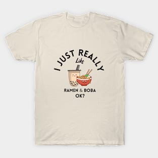 I Just Really Like Ramen and Boba Ok T-Shirt